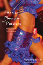 Bodies, Pleasures, and Passions:  Sexual Culture in Contemporary Brazil (2009 ~ 2nd Ed.)