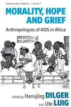 Morality, Hope and Grief: Anthropologies of AIDS in Africa (2010)